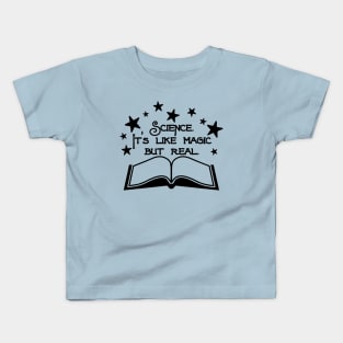 Science. It's Like Magic But Real. Kids T-Shirt